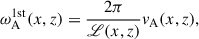 Mathematical equation: $$ \begin{aligned} \omega ^\mathrm{1st}_{\rm A}(x,z) = \frac{2\pi }{\fancyscript {L}(x,z)}v_{\rm A}(x,z), \end{aligned} $$