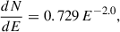 Mathematical equation: $$ \begin{aligned} \frac{dN}{dE} = 0.729\,E^{-2.0}, \end{aligned} $$