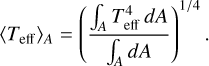 Mathematical equation: $\left\langle T_{\mathrm{eff}}\right\rangle_{A}=\left(\frac{\int_{A} T_{\mathrm{eff}}^{4} d A}{\int_{A} d A}\right)^{1 / 4}.$