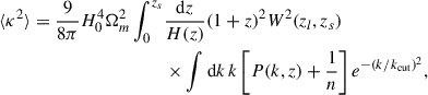 Mathematical equation: $$ \begin{aligned} \langle \kappa ^2 \rangle = \frac{9}{8\pi } H_0^4 \Omega _m^2 \int _{0}^{z_s}&\frac{\mathrm{d} z}{H(z)} (1+z)^2 W^2(z_l, z_s) \\&\times \int \mathrm{d} k \, k \left[ P(k,z) + \frac{1}{n} \right] e^{-(k/k_{\mathrm{cut} })^2}, \nonumber \end{aligned} $$