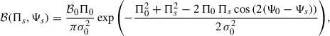 Mathematical equation: $$ \begin{aligned} \mathcal{B} (\Pi _s,\Psi _s) = \frac{\mathcal{B} _0\Pi _0}{\pi \sigma _0^2} \exp {\left( -\frac{\Pi _0^2+\Pi _s^2-2\,\Pi _0\,\Pi _s \cos {(2(\Psi _0-\Psi _s))}}{2\,\sigma _0^2}\right)}, \end{aligned} $$