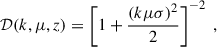 Mathematical equation: $$ \begin{aligned} \mathcal{D} (k,\mu ,z) = \left[1 + \frac{(k \mu \sigma )^2}{2} \right]^{-2} \ , \end{aligned} $$