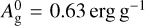 Mathematical equation: $A_{\rm{g}}^0 = 0.63\,{\rm{erg}}\,{{\rm{g}}^{ - 1}}$