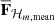 Mathematical equation: $ \overline{\mathbf{F}}_{\mathcal{H}_{m,\mathrm{mean}}} $