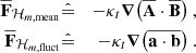 Mathematical equation: $$ \begin{aligned} \overline{\mathbf{F }}_{\mathcal{H} _{m,\mathrm{mean} }}&\hat{=}&-\kappa _t\mathbf{\boldsymbol{\nabla } }{\left(\overline{\mathbf{A }}\cdot \overline{\mathbf{B }}\right)}\ ,\\ \overline{\mathbf{F }}_{\mathcal{H} _{m,\mathrm{fluct} }}&\hat{=}&-\kappa _t\mathbf{\boldsymbol{\nabla } }{\left(\overline{\mathbf{a \cdot \mathbf b }}\right)}\ . \end{aligned} $$