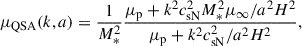 Mathematical equation: $$ \begin{aligned} \mu _{\rm QSA}(k,a)&=\frac{1}{M_*^2}\frac{\mu _{\rm p}+k^2c_{\rm sN}^2M_*^2\mu _{\infty }/a^2H^2}{\mu _{\rm p}+k^2c_{\rm sN}^2/a^2H^2},\end{aligned} $$