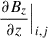 Mathematical equation: $ \frac{\partial B_{z}}{\partial z}\Big|_{i,j} $