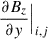Mathematical equation: $ \frac{\partial B_{z}}{\partial y}\Big|_{i,j} $