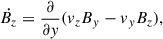 Mathematical equation: $$ \begin{aligned} \dot{B_z}&= \frac{\partial }{\partial y} (v_{z} B_{y} - v_{y} B_{z}) , \end{aligned} $$