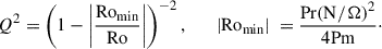 Mathematical equation: $$ \begin{aligned} Q^2 = \left(1-\left|\dfrac{\mathrm{Ro}_{\mathrm{min} }}{\mathrm{Ro}}\right|\right)^{-2}, \qquad \vert \mathrm{Ro}_{\mathrm{min} } \vert \ = \dfrac{\mathrm{Pr}{(\mathrm{N}/ \Omega )^2}}{4 \mathrm{Pm}}\cdot \end{aligned} $$