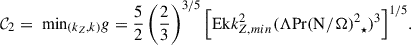Mathematical equation: $$ \begin{aligned} \begin{aligned} \mathcal{C} _2 = \text{ min}_{(k_Z,k)}g = \dfrac{5}{2}\left(\dfrac{2}{3}\right)^{3/5} \Big [\mathrm{Ek}k_{Z, min}^2 (\Lambda \mathrm{Pr}{(\mathrm{N}/ \Omega )^2}_\star )^{3}\Big ]^{1/5}. \end{aligned} \end{aligned} $$