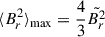 Mathematical equation: $ \langle B_r^2\rangle_{\mathrm{max}} = \frac{4}{3}\tilde{B_r^2} $