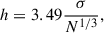 Mathematical equation: $$ \begin{aligned} h = 3.49\frac{\sigma }{N^{1/3}}, \end{aligned} $$