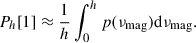 Mathematical equation: $$ \begin{aligned} P_{h}[1] \approx \frac{1}{h}\int _0^h{p(\nu _{\rm mag})}\mathrm{d}\nu _{\rm mag}. \end{aligned} $$