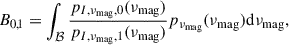 Mathematical equation: $$ \begin{aligned} B_{0,1} = \int _{\mathcal{B} }\frac{p_{I,\nu _{\rm mag},0}({\nu _{\rm mag}})}{p_{I,\nu _{\rm mag},1}(\nu _{\rm mag})}p_{\nu _{\rm mag}}(\nu _{\rm mag})\mathrm{d}\nu _{\rm mag}, \end{aligned} $$