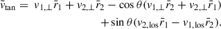 Mathematical equation: $$ \begin{aligned} \tilde{v}_{\tan } = \ v_{1,\perp } \bar{r}_1 + v_{2,\perp } \bar{r}_2 - \cos \theta ( v_{1,\perp } \bar{r}_2 + v_{2,\perp } \bar{r}_1 ) \nonumber \\ + \sin \theta ( v_{2,\mathrm{los}} \bar{r}_1 - v_{1,\mathrm{los}} \bar{r}_2 ). \end{aligned} $$