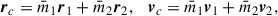 Mathematical equation: $$ \begin{aligned} \boldsymbol{r}_{c} = \bar{m}_1 \boldsymbol{r}_1 + \bar{m}_2 \boldsymbol{r}_2, \quad \boldsymbol{v}_{c} = \bar{m}_1 \boldsymbol{v}_1 + \bar{m}_2 \boldsymbol{v}_2, \end{aligned} $$