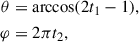 Mathematical equation: $$ \begin{aligned} \theta&= \arccos (2 t_1 - 1), \nonumber \\ \varphi&= 2 \pi t_2, \end{aligned} $$