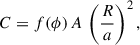 Mathematical equation: $$ \begin{aligned} C = f(\phi ) \, A \, \left(\frac{R}{a}\right)^2, \end{aligned} $$