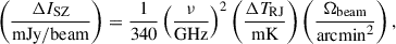 Mathematical equation: $$ \begin{aligned} \left(\frac{\Delta I_{\rm SZ}}{{\mathrm{mJy/beam} }}\right) = \frac{1}{340} \left(\frac{\nu }{{\mathrm{GHz} }}\right)^2 \left(\frac{\Delta T_{\mathrm{RJ} }}{{\mathrm{mK} }}\right) \left(\frac{\Omega _{\mathrm{beam} }}{{\mathrm{arcmin} }^2}\right), \end{aligned} $$