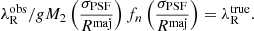 Mathematical equation: $$ \begin{aligned} \lambda _{\rm R}^\mathrm{obs}/gM_{2} \left(\frac{\sigma _{\rm PSF}}{R^\mathrm{maj}}\right) f_{n} \left(\frac{\sigma _{\rm PSF}}{R^\mathrm{maj}}\right) = \lambda _{\rm R}^\mathrm{true}. \end{aligned} $$