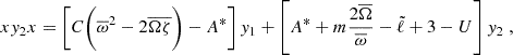Mathematical equation: $$ \begin{aligned} x {y_2}{x}&= \left[ C \bigg ( \overline{\omega }^2 - 2\overline{\Omega }\overline{\zeta } \bigg ) - A^{*} \right] y_1 + \left[ A^{*} + m \frac{2\overline{\Omega }}{\overline{\omega }} - {\tilde{\ell }} + 3 - U \right] y_2 \; , \end{aligned} $$
