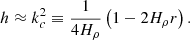 Mathematical equation: $$ \begin{aligned} h \approx k_c^2 \equiv \frac{1}{4 H_\rho } \left( 1 - 2 {H_\rho }{r} \right) .\end{aligned} $$