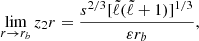 Mathematical equation: $$ \begin{aligned}&\lim _{r\rightarrow r_b} {z_2}{r} = \frac{s^{2/3} [{\tilde{\ell }}({\tilde{\ell }}+1)]^{1/3}}{\varepsilon r_b}, \end{aligned} $$
