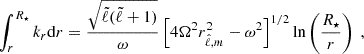 Mathematical equation: $$ \begin{aligned} \int _r^{R_\star } k_r \mathrm{d} r = \frac{\sqrt{{\tilde{\ell }}({\tilde{\ell }}+1)}}{\omega } \left[ 4\Omega ^2 r^2_{\hat{\ell },m} - \omega ^2 \right]^{1/2} \ln \left( \frac{R_\star }{r} \right) \; , \end{aligned} $$