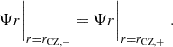 Mathematical equation: $$ \begin{aligned} {\Psi }{r} \Bigg |_{r = r_{\rm CZ,-}} = {\Psi }{r} \Bigg |_{r = r_{\rm CZ,+}} \; . \end{aligned} $$