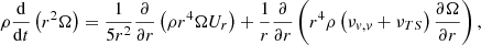 Mathematical equation: $$ \begin{aligned} \rho \frac{\mathrm{d}}{\mathrm{d}t}\left(r^2\Omega \right)= \frac{1}{5r^2}\frac{\partial }{\partial r} \left(\rho r^4 \Omega U_r\right) + \frac{1}{r} \frac{\partial }{\partial r} \left(r^4\rho \left(\nu _{v,v} + \nu _{TS}\right) \frac{\partial \Omega }{\partial r}\right), \end{aligned} $$