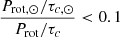 Mathematical equation: $ \frac{P_{\mathrm{rot,\odot}}/\tau_{c,\odot}}{P_{\mathrm{rot}}/\tau_c} < 0.1 $