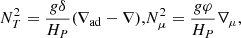 Mathematical equation: $$ \begin{aligned} N_T^2 = \frac{g\delta }{H_P}(\nabla _{\rm ad}-\nabla ),&N_\mu ^2 = \frac{g\varphi }{H_P}\nabla _\mu , \end{aligned} $$