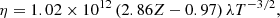 Mathematical equation: $$ \begin{aligned} \eta = 1.02\times 10^{12}\left(2.86Z - 0.97\right)\lambda T^{-3/2}, \end{aligned} $$
