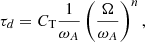 Mathematical equation: $$ \begin{aligned} \tau _d = C_\text{T}\frac{1}{\omega _A}\left(\frac{\Omega }{\omega _A}\right)^n, \end{aligned} $$
