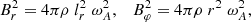 Mathematical equation: $$ \begin{aligned} B_r^2 = 4\pi \rho \; l_r^2 \; \omega _A^2&,&B_\varphi ^2 = 4\pi \rho \; r^2 \; \omega _A^2, \end{aligned} $$