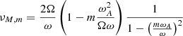 Mathematical equation: $$ \begin{aligned} \nu _{M,m} = \frac{2\Omega }{\omega }\left(1-m\frac{\omega _A^2}{\Omega \omega }\right) \frac{1}{1-\left(\frac{m\omega _A}{\omega }\right)^2} \end{aligned} $$