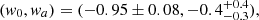 Mathematical equation: $ (w_{0}, w_{a})=(-0.95\pm0.08, -0.4^{+0.4}_{-0.3}), $