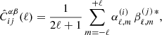 Mathematical equation: $$ \begin{aligned} \hat{C}^{\alpha \beta }_{ij}(\ell)=\frac{1}{2\ell + 1} \sum _{m=-\ell }^{+\ell }\alpha _{\ell ,m}^{(i)}\,\beta ^{(j)\,*}_{\ell ,m} , \end{aligned} $$