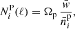 Mathematical equation: $$ \begin{aligned} N_{i}^{\mathrm{P} }(\ell)=\Omega _{\mathrm{p} }\,\frac{\bar{w}}{\bar{n}_{i}^{\mathrm{p} }} , \end{aligned} $$