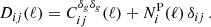 Mathematical equation: $$ \begin{aligned} D_{ij}(\ell)=C_{ij}^{\delta _{g}\delta _{g}}(\ell)+N_{i}^{\mathrm{P} }(\ell)\,\delta _{ij} \,. \end{aligned} $$