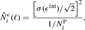 Mathematical equation: $$ \begin{aligned} \tilde{N}_{i}^{\epsilon }(\ell)=\frac{\left[\sigma (\epsilon ^{\mathrm{int} })/\sqrt{2}\right]^{2}}{{1/{N}_{i}^{\mathrm{P} }}} , \end{aligned} $$