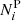 Mathematical equation: $ {N}_{i}^{\mathrm{P}} $