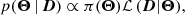 Mathematical equation: $$ \begin{aligned} p(\boldsymbol{\Theta } \, | \, \boldsymbol{D}) \propto \pi (\boldsymbol{\Theta }) \mathcal{L} \, (\boldsymbol{D} | \boldsymbol{\Theta }) , \end{aligned} $$