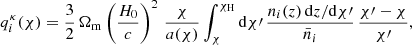 Mathematical equation: $$ \begin{aligned} q_{i}^{\kappa }(\chi) = \frac{3}{2}\,\Omega _{\mathrm{m} }\left(\frac{H_{0}}{c}\right)^{2}\,\frac{\chi }{a(\chi)}\int _{\chi }^{\chi _{\mathrm{H} }} \mathrm{d} \chi \prime \, \frac{n_{i}(z)\, \mathrm{d} z/\mathrm{d} \chi \prime }{\bar{n}_{i}} \, \frac{\chi \prime -\chi }{\chi \prime } , \end{aligned} $$