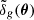 Mathematical equation: $ \tilde{\delta}_{g}(\boldsymbol{\theta}) $