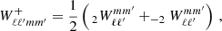 Mathematical equation: $$ \begin{aligned} W_{\ell \ell ^{\prime }mm^{\prime }}^{+}&=\frac{1}{2}\left(\,_{2}{W_{\ell \ell ^{\prime }}^{mm^{\prime }}}+_{-2}{W_{\ell \ell ^{\prime }}^{mm^{\prime }}}\right) \, ,\end{aligned} $$
