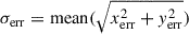 Mathematical equation: $ \sigma_{\mathrm{err}} = \mathrm{mean}(\sqrt{x_{\mathrm{err}}^{2}+y_{\mathrm{err}}^2}) $