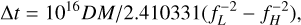 Mathematical equation: ${\rm{\Delta }}t = {10^{16}}DM/2.410331\left( {f_L^{ - 2} - f_H^{ - 2}} \right),$