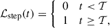 Mathematical equation: $$ \begin{aligned} \mathcal{L} _{\mathrm{step}}(t) = {\left\{ \begin{array}{ll} 0&t < \mathcal{T} \\ 1&t \ge \mathcal{T} , \end{array}\right.} \end{aligned} $$